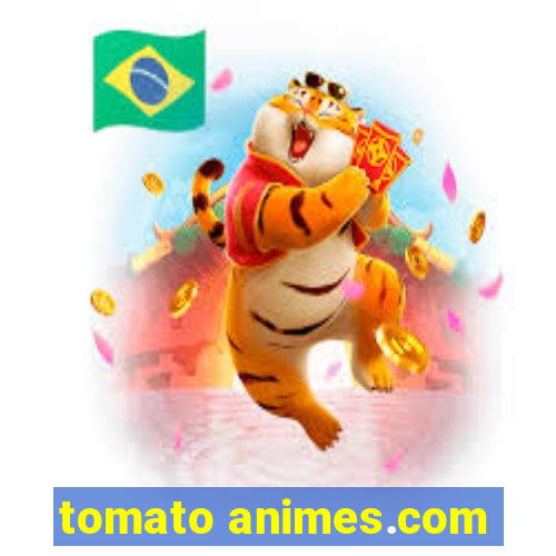 tomato animes.com